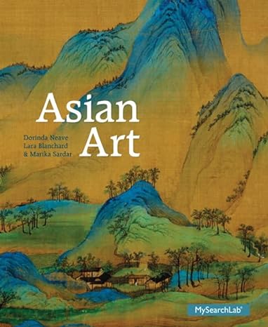 asian art 1st edition dorinda neave ,lara blanchard ,marika sardar 0205837638, 978-0205837632
