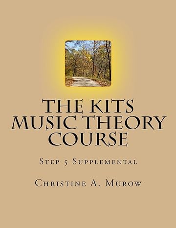 the kits music theory course step 5 supplemental 1st edition christine a. murow 1974612120