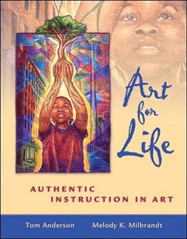 art for life authentic instruction in art 1st edition tom anderson ,melody k. milbrandt 0072508647,