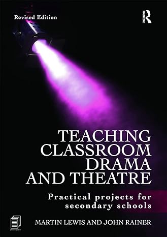 teaching classroom drama and theatre 2nd edition martin lewis 0415665299, 978-0415665292