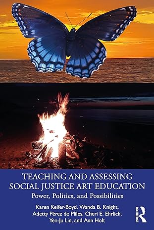 teaching and assessing social justice art education 1st edition karen keifer-boyd ,wanda b. knight ,adetty