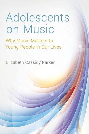 adolescents on music 1st edition elizabeth cassidy parker 019067136x, 978-0190671365