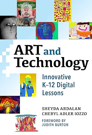 art and technology innovative k 12 digital lessons 1st edition sheyda ardalan ,cheryl adler iozzo ,judith m.