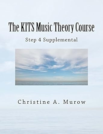 the kits music theory course step 4 supplemental 1st edition christine a. murow 1974309711, 978-1974309719