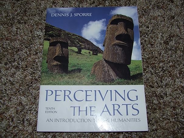 perceiving the arts an introduction to the humanities 10th edition dennis j. sporre 0205096557, 978-0205096558