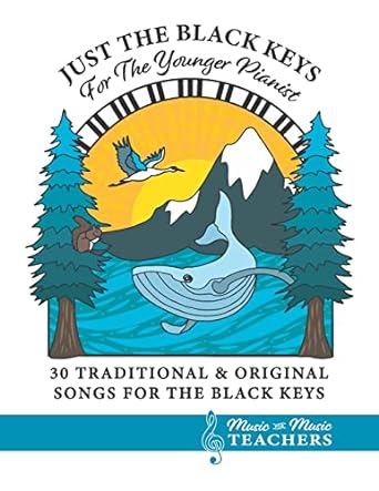 just the black keys for the younger pianist 30 traditional and original songs for the black keys 1st edition