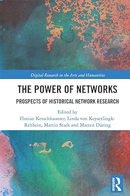 the power of networks prospects of historical network research 1st edition florian kerschbaumer ,linda von