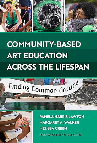 community based art education across the lifespan finding common ground 1st edition pamela harris lawton