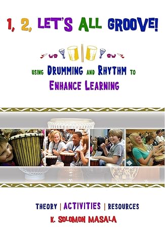 1 2 let s all groove using drumming and rhythm to enhance classroom learning 1st edition k. solomon masala