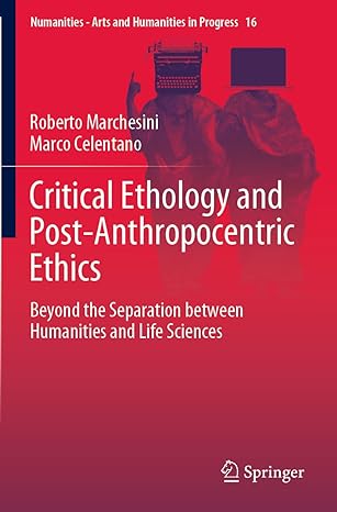 critical ethology and post anthropocentric ethics beyond the separation between humanities and life sciences