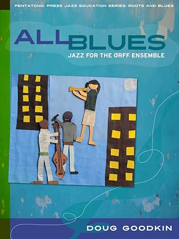 all blues jazz for the orff ensemble 1st edition doug goodkin 0977371247, 978-0977371242