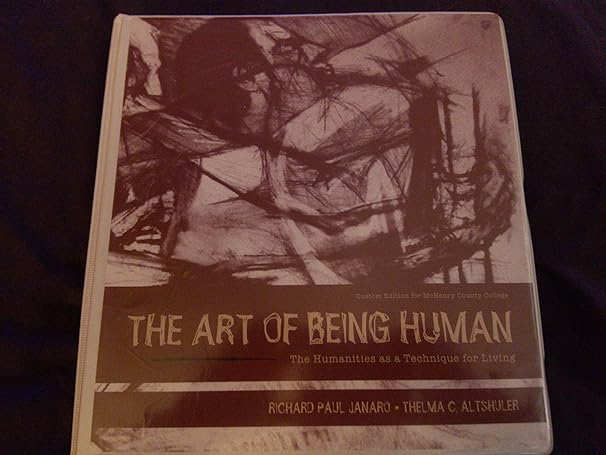 the art of being human the humanities as a technique for living 10th edition richard janaro ,thelma altshuler