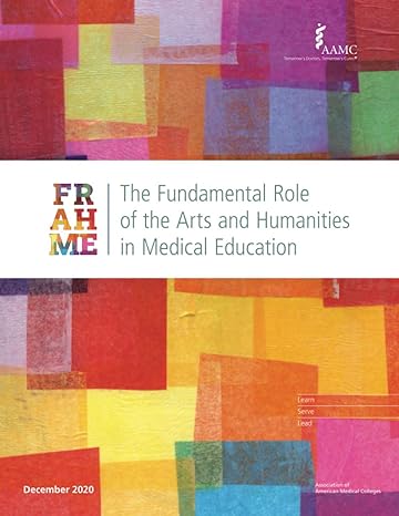 the fundamental role of the arts and humanities in medical education 1st edition the association of american