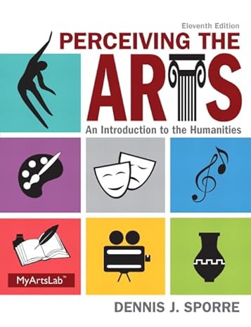 perceiving the arts an introduction to the humanities 11th edition dennis sporre 020599511x, 978-0205995110
