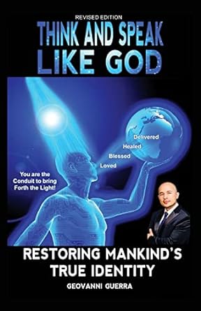 think and speak like god restoring mankind s true identity restoring humanities true identity 2nd revised