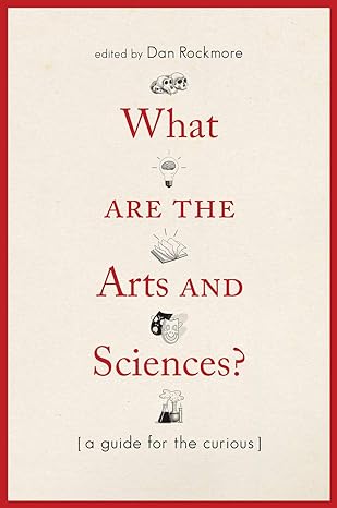 what are the arts and sciences a guide for the curious 1st edition dan rockmore 1512601020, 978-1512601022