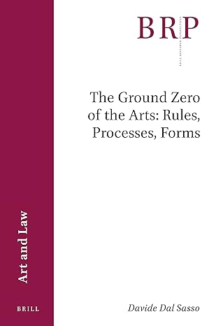 the ground zero of the arts rules processes forms 1st edition davide dal sasso 9004498605, 978-9004498600