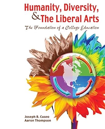 humanity diversity and the liberal arts foundation of a college education 1st edition cuseo joe b ,thompson