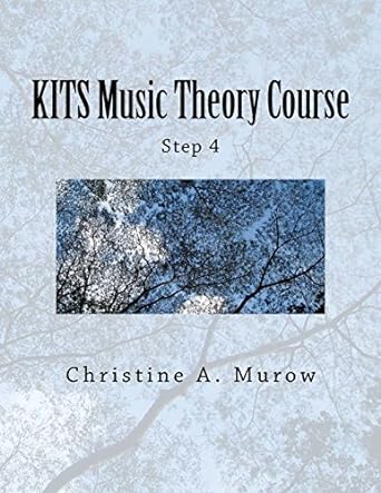 kits music theory course step 4 1st edition christine a. murow 1548894125, 978-1548894122