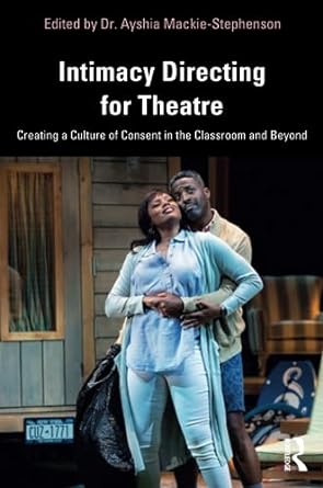 intimacy directing for theatre 1st edition dr. ayshia mackie-stephenson 1032333766, 978-1032333762