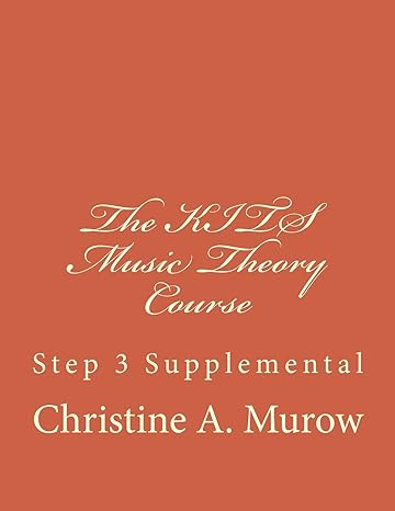 the kits music theory course step 3 supplemental 1st edition christine a. murow 1973973219, 978-1973973218