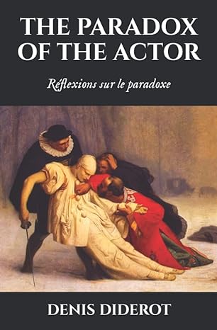 the paradox of the actor reflexions sur le paradoxe 1st edition denis diderot ,doyle kim ,walter herries