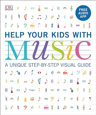 help your kids with music ages 10  a unique step by step visual guide and free audio app 1st edition carol