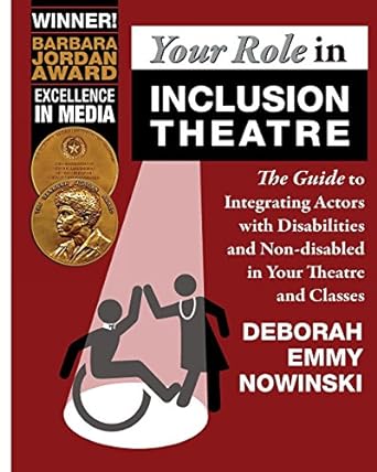 your role in inclusion theatre the guide to integrating actors with disabilities and nondisabled in your