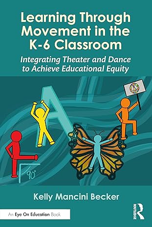 learning through movement in the k 6 classroom 1st edition kelly mancini becker 1032283254, 978-1032283258