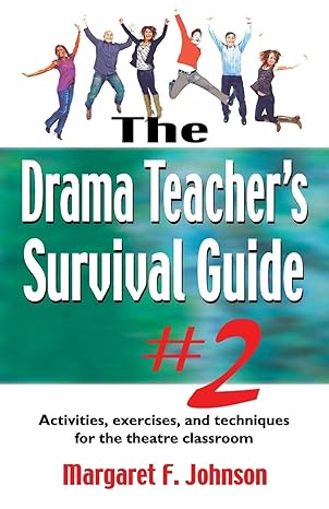 the drama teacher s survival guide #2 activities exercises and techniques for the theatre classroom original