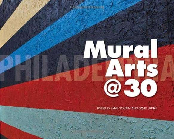 philadelphia mural arts 30 1st edition jane golden ,david updike 1439911312, 978-1439911310