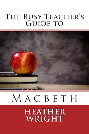 the busy teacher s guide to macbeth 1st edition heather wright 1515031632, 978-1515031635