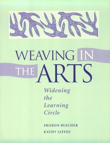 weaving in the arts widening the learning circle 1st edition sharon blecher ,kathy jaffee 0325000328,