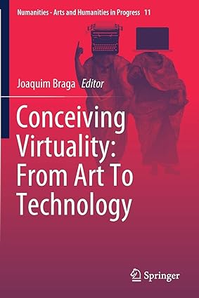 conceiving virtuality from art to technology 1st edition joaquim braga 3030247538, 978-3030247539