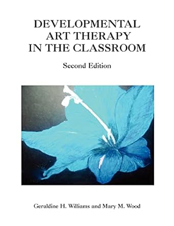 developmental art therapy in the classroom 1st edition geraldine h. williams ,mary m wood 1450089860,