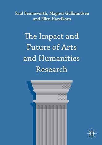 the impact and future of arts and humanities research 1st edition paul benneworth ,magnus gulbrandsen ,ellen