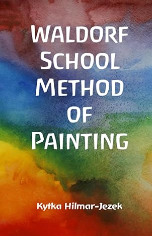 waldorf school method of painting 1st edition kytka hilmar-jezek 1943103348, 978-1943103348