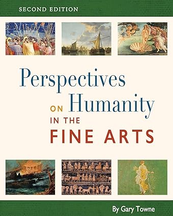 perspectives on humanity in the fine arts 2nd edition gary towne 1793507554, 978-1793507556