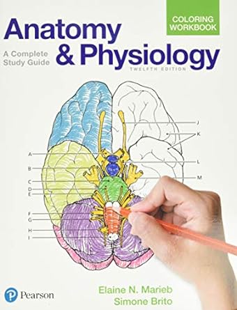 anatomy and physiology coloring workbook a complete study guide 12th edition elaine marieb ,simone brito