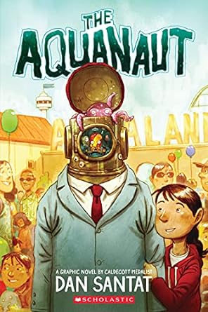 the aquanaut a graphic novel 1st edition dan santat 0545497612, 978-0545497619