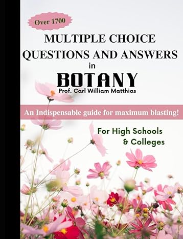 multiple choice questions and answers in botany for high schools and colleges 1st edition professor carl