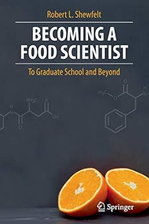 becoming a food scientist to graduate school and beyond 2012 edition robert l. shewfelt 1461432987,