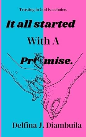 it all started with a promise trusting in god is a choice 1st edition delfina joao diambuila 979-8436837444