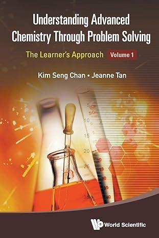 understanding advanced chemistry through problem solving volume 1 1st edition the learners approach