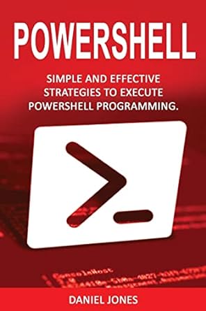 powershell simple and effective strategies to execute powershell programming 3rd edition mr daniel jones