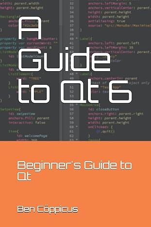 a guide to qt 6 beginners guide to qt 1st edition ben coppicus b08xlldzsg, 979-8586889669