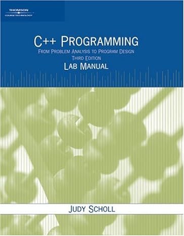 lab manual c++ programming from problem analysis to program design 3rd edition judy scholl 1418837008,