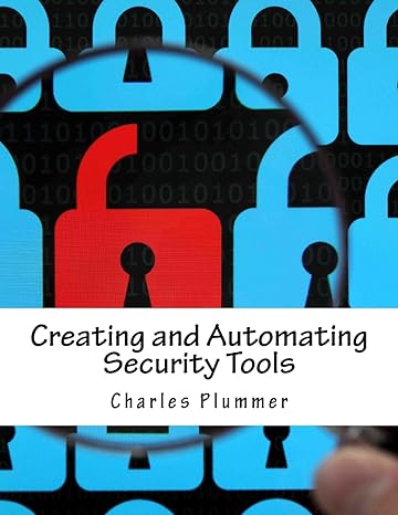 creating and automating security tools 1st edition charles plummer 1981151826, 978-1981151820