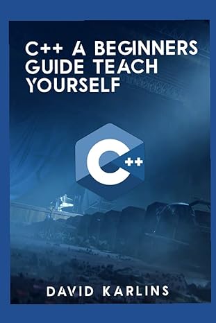 c++ a beginners guide teach yourself 1st edition david karlins b08s2nfhdk, 979-8590473151