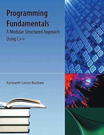 programming fundamentals a modular structured approach using c++ 1st edition kenneth leroy busbee 1616100656,